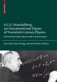 E.C.G. Stueckelberg, An Unconventional Figure of Twentieth Century Physics