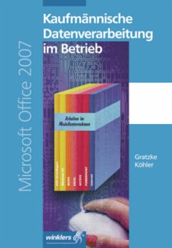 Kaufmännische Datenverarbeitung im Betrieb, Microsoft Office 2007 - Gratzke, Jürgen;Köhler, Bernd