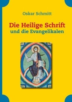 Die Heilige Schrift und die Evangelikalen - Schmitt, Oskar