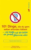 101 Dinge, die du gern selber erfunden hättest 101 Dinge, die du gern selber erfunden hättest