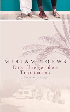 Die fliegenden Trautmans - Toews, Miriam
