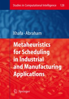 Metaheuristics for Scheduling in Industrial and Manufacturing Applications - Xhafa, Fatos / Abraham, Ajith (eds.)