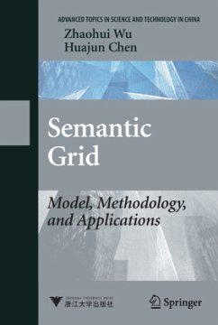 Semantic Grid: Model, Methodology, and Applications - Wu, Zhaohui;Chen, Huajun