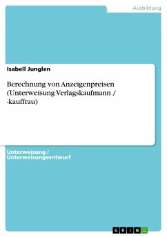 Berechnung von Anzeigenpreisen (Unterweisung Verlagskaufmann / -kauffrau) - Junglen, Isabell