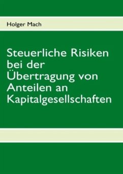 Steuerliche Risiken bei der Übertragung von Anteilen an Kapitalgesellschaften - Mach, Holger