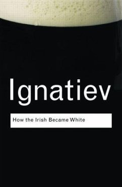 How the Irish Became White - Ignatiev, Noel
