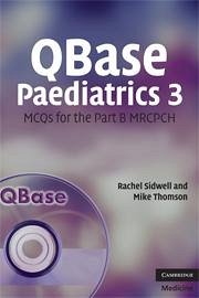 QBase Paediatrics 3: MCQS for the Part B MRCPCH [With CDROM] - Sidwell, Rachel; Thomson, Mike