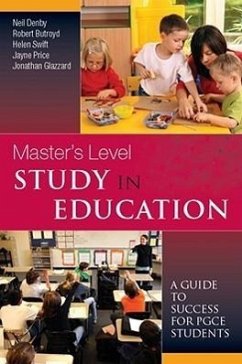 Master's Level Study in Education: A Guide to Success for Pgce Students - Denby, Neil; Butroyd, Robert; Swift, Helen