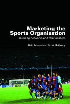 Marketing the Sports Organisation - Ferrand, Alain; Mccarthy, Scott