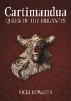 Cartimandua: Queen of the Brigantes - Howarth Pollard, Nicki