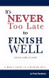 It's Never Too Late to Finish Well - Bild 1