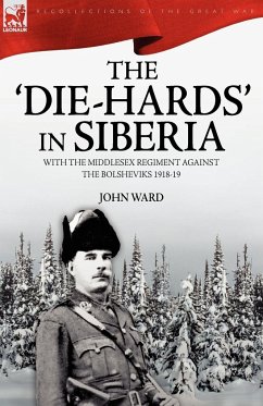 The 'Die-Hards' in Siberia - Ward, John