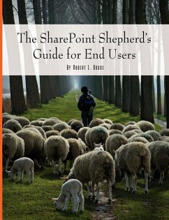 The SharePoint Shepherd's Guide for End Users - Bogue, Robert