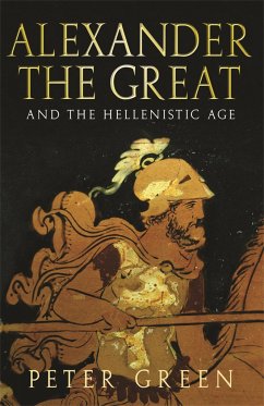 Alexander The Great And The Hellenistic Age - Green, Prof Peter