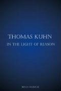 Thomas Kuhn in the Light of Reason - Maricle, Brian Andrew