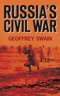 Russia's Civil War - Swain, Geoffrey