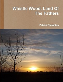 Whistle Wood, Land Of The Fathers - Naughton, Patrick