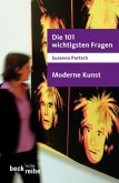 Die 101 wichtigsten Fragen - Moderne Kunst