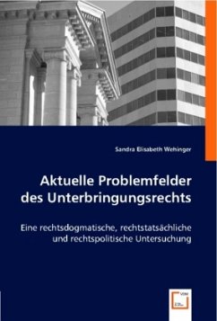 Aktuelle Problemfelder des Unterbringungsrechts - Wehinger, Sandra Elisabeth