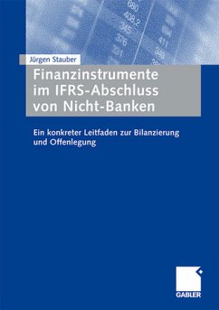 Finanzinstrumente im IFRS-Abschluss von Nicht-Banken : ein konkreter Leitfaden zur Bilanzierung und Offenlegung. - Stauber, Jürgen