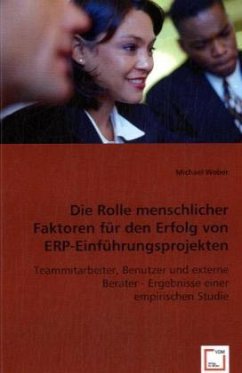 Die Rolle menschlicher Faktoren für den Erfolg von ERP-Einführungsprojekten - Weber, Michael
