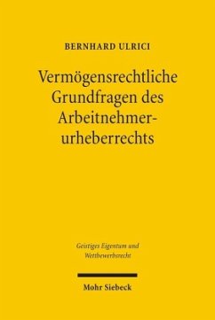 Vermögensrechtliche Grundfragen des Arbeitnehmerurheberrechts - Ulrici, Bernhard