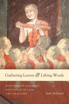 Gathering Leaves and Lifting Words: Histories of Buddhist Monastic Education in Laos and Thailand Justin Thomas McDaniel Author