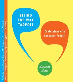 Biting the Wax Tadpole: Confessions of a Language Fanatic - Little, Elizabeth