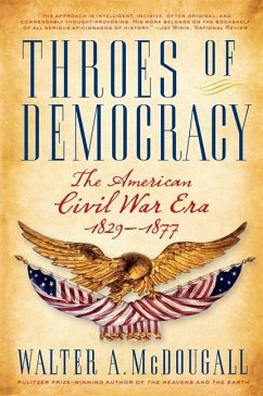 Throes of Democracy - McDougall, Walter a