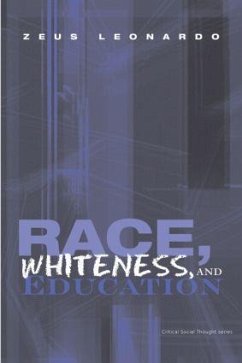 Race, Whiteness, and Education - Leonardo, Zeus (University of California, Berkeley.University of Cal