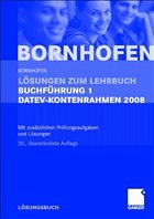 Lösungen zum Lehrbuch Buchführung 1 DATEV-Kontenrahmen 2008 - Bornhofen, Manfred / Bornhofen, Martin C. / Bütehorn, Markus / Gocksch, Sebastian / Meyer, Lothar