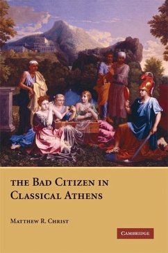 The Bad Citizen in Classical Athens - Christ, Matthew R.