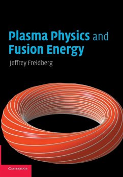 Plasma Physics and Fusion Energy - Freidberg, Jeffrey P. (Massachusetts Institute of Technology)