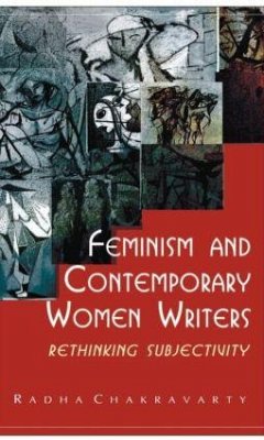Feminism and Contemporary Women Writers - Chakravarty, Radha