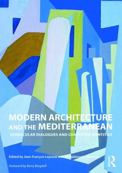 Modern Architecture and the Mediterranean - Lejeune, Jean-Francois / Sabatino, Michelangelo (eds.)