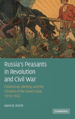 Russia's Peasants in Revolution and Civil War - Retish, Aaron B.