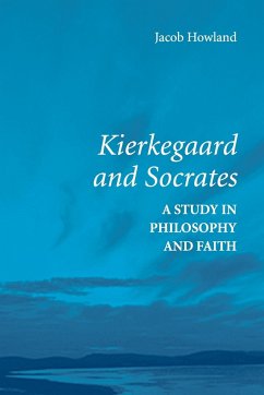 Kierkegaard and Socrates - Howland, Jacob