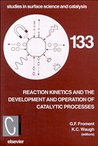 Reaction Kinetics and the Development and Operation of Catalytic Processes - Froment, G F; Waugh, K C