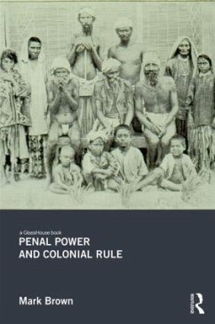 Penal Power and Colonial Rule - Brown, Mark