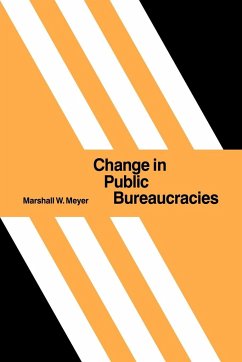 Change in Public Bureaucracies - Meyer, Marshall W.; Marshall W., Meyer