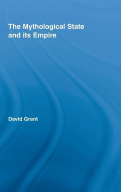 The Mythological State and its Empire - Grant, David