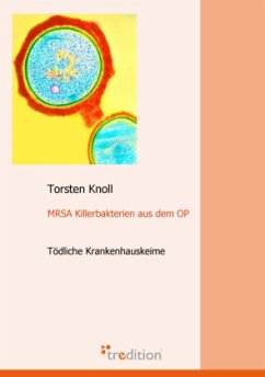 MRSA Killerbakterien aus dem OP - Knoll, Torsten