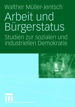Arbeit und Bürgerstatus - Müller-Jentsch, Walther