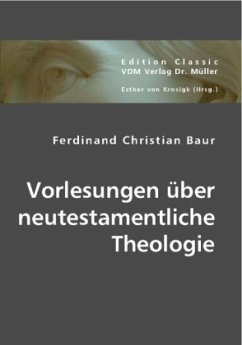 Vorlesungen über neutestamentliche Theologie - Baur, Ferdinand Chr.