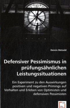 Defensiver Pessimismus in prüfungsähnlichen Leistungssituationen - Metzeld, Dennis