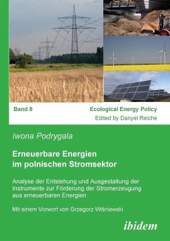 Erneuerbare Energien im polnischen Stromsektor. Analyse der Entstehung und Ausgestaltung der Instrumente zur Förderung der Stromerzeugung aus erneuerbaren Energien - Podrygala, Iwona