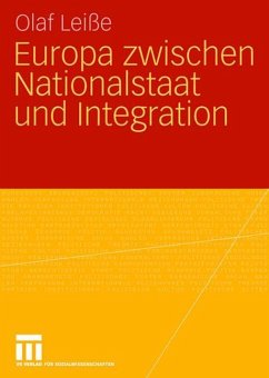 Europa zwischen Nationalstaat und Integration - Leiße, Olaf