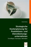 Strategische Kostenplanung f¿r Produktions- und Dienstleistungsunternehmen