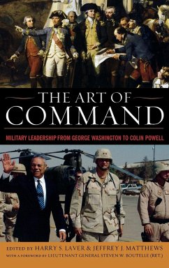 The Art of Command: Military Leadership from George Washington to Colin Powell