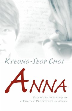 Anna - Collected Writings of a Russian Prostitute in Korea - Choi, Kyeong-Seop